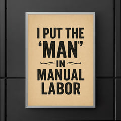 I put the man in manual labor poster 5
