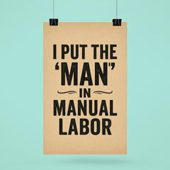 I put the man in manual labor poster 6