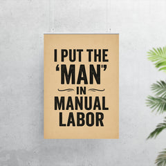 I put the man in manual labor poster 7