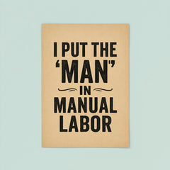 I put the man in manual labor poster 8