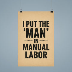 I put the man in manual labor poster 9