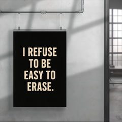 I refuse to be easy to erase poster 4