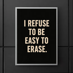 I refuse to be easy to erase poster 5
