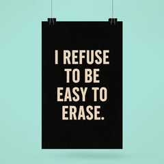 I refuse to be easy to erase poster 6