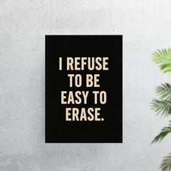 I refuse to be easy to erase poster 7