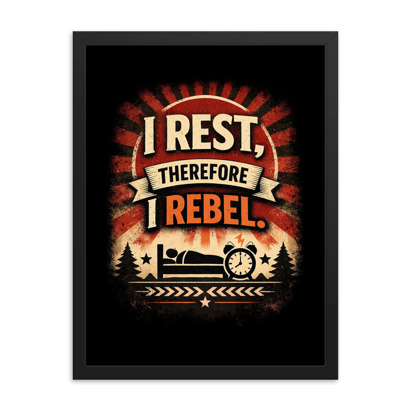 I rest therefore I rebel framed print on a plain backdrop in size 18