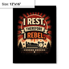 I rest therefore I rebel metal print on a plain backdrop in size 12"x16".