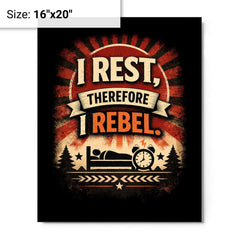 I rest therefore I rebel metal print on a plain backdrop in size 16"x20".