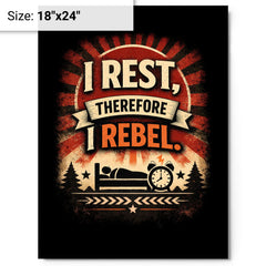 I rest therefore I rebel metal print on a plain backdrop in size 18"x24".