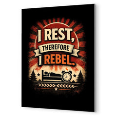 I rest therefore I rebel metal print mockup