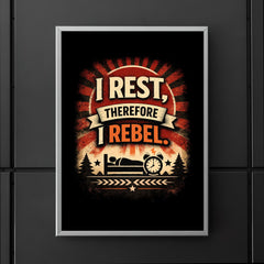 I rest therefore I rebel poster 5