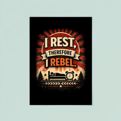 I rest therefore I rebel poster 8