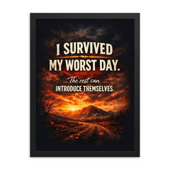 I survived my worst day The rest can introduce themselves framed print on a plain backdrop in size 18"x24".