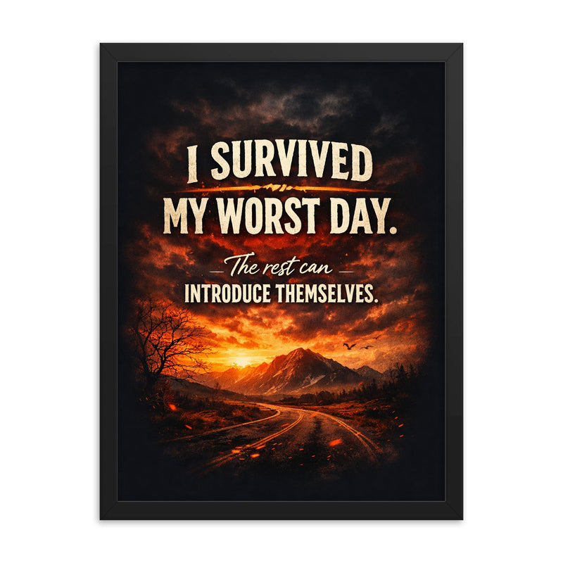 I survived my worst day The rest can introduce themselves framed print on a plain backdrop in size 18