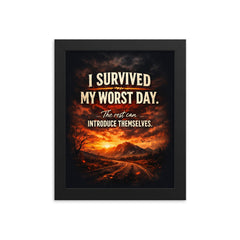 I survived my worst day The rest can introduce themselves framed print on a plain backdrop in size 8"x10".