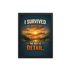 I survived my worst day The rest is detail framed print on a plain backdrop in size 12"x16".