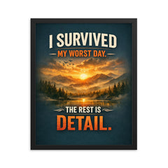 I survived my worst day The rest is detail framed print on a plain backdrop in size 16"x20".