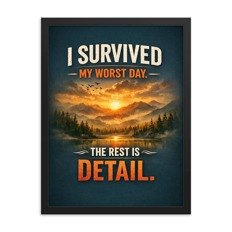 I survived my worst day The rest is detail framed print on a plain backdrop in size 18