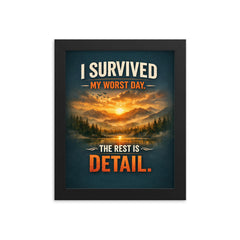 I survived my worst day The rest is detail framed print on a plain backdrop in size 8"x10".