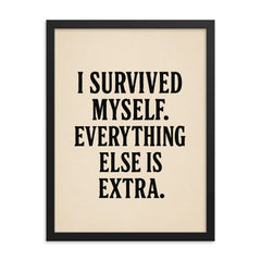 I survived myself Everything else is extra framed print on a plain backdrop in size 18"x24".