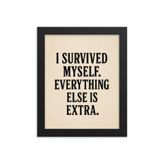 I survived myself Everything else is extra framed print on a plain backdrop in size 8"x10".
