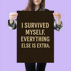 I survived myself Everything else is extra poster 3