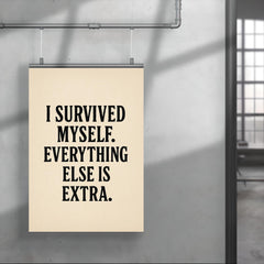 I survived myself Everything else is extra poster 4