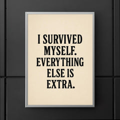 I survived myself Everything else is extra poster 5