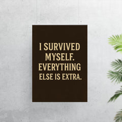 I survived myself Everything else is extra poster 7