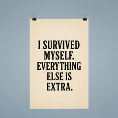 I survived myself Everything else is extra poster 9