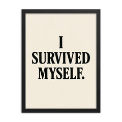 I survived myself framed print on a plain backdrop in size 18"x24".