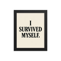 I survived myself framed print on a plain backdrop in size 8"x10".