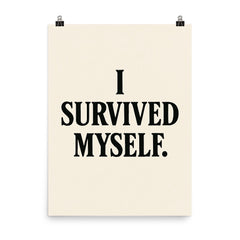 I survived myself poster on a plain backdrop in size 8"x10".