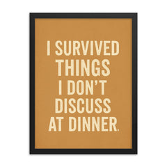 I survived things I don't discuss at dinner framed print on a plain backdrop in size 18"x24".