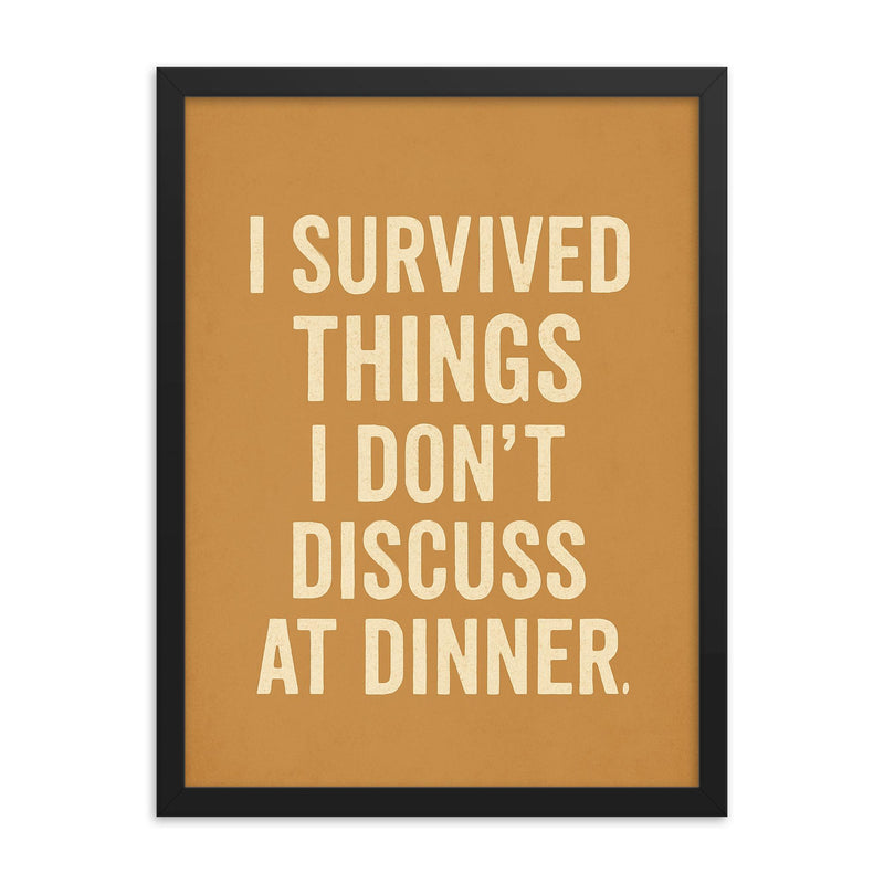 I survived things I don't discuss at dinner framed print on a plain backdrop in size 18