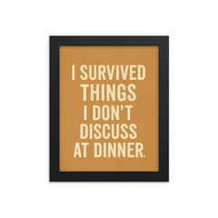 I survived things I don't discuss at dinner framed print on a plain backdrop in size 8"x10".