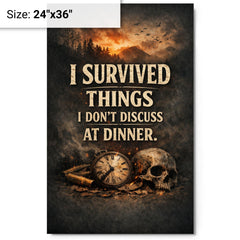 I survived things I don't discuss at dinner metal print on a plain backdrop in size 24"x36".