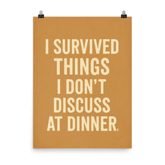 I survived things I don't discuss at dinner poster on a plain backdrop in size 8"x10".