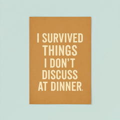 I survived things I don't discuss at dinner poster 8