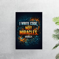 I write code not miracles Usually poster 7