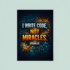 I write code not miracles Usually poster 8