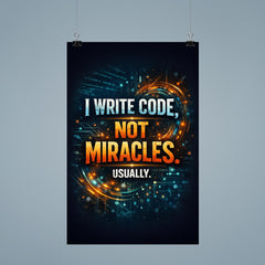 I write code not miracles Usually poster 9