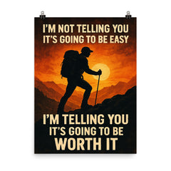 I'm not telling you it's going to be easy I'm telling you it's going to be worth it poster on a plain backdrop in size 8"x10".