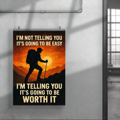 I'm not telling you it's going to be easy I'm telling you it's going to be worth it poster 4
