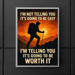 I'm not telling you it's going to be easy I'm telling you it's going to be worth it poster 5