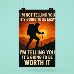 I'm not telling you it's going to be easy I'm telling you it's going to be worth it poster 6