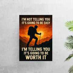 I'm not telling you it's going to be easy I'm telling you it's going to be worth it poster 7