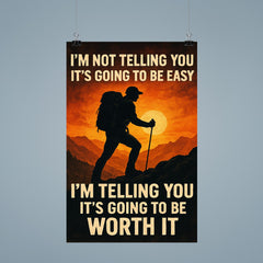 I'm not telling you it's going to be easy I'm telling you it's going to be worth it poster 9