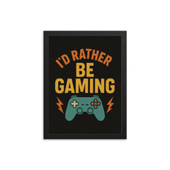 I’d rather be gaming framed print on a plain backdrop in size 12"x16".