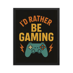 I’d rather be gaming framed print on a plain backdrop in size 16"x20".